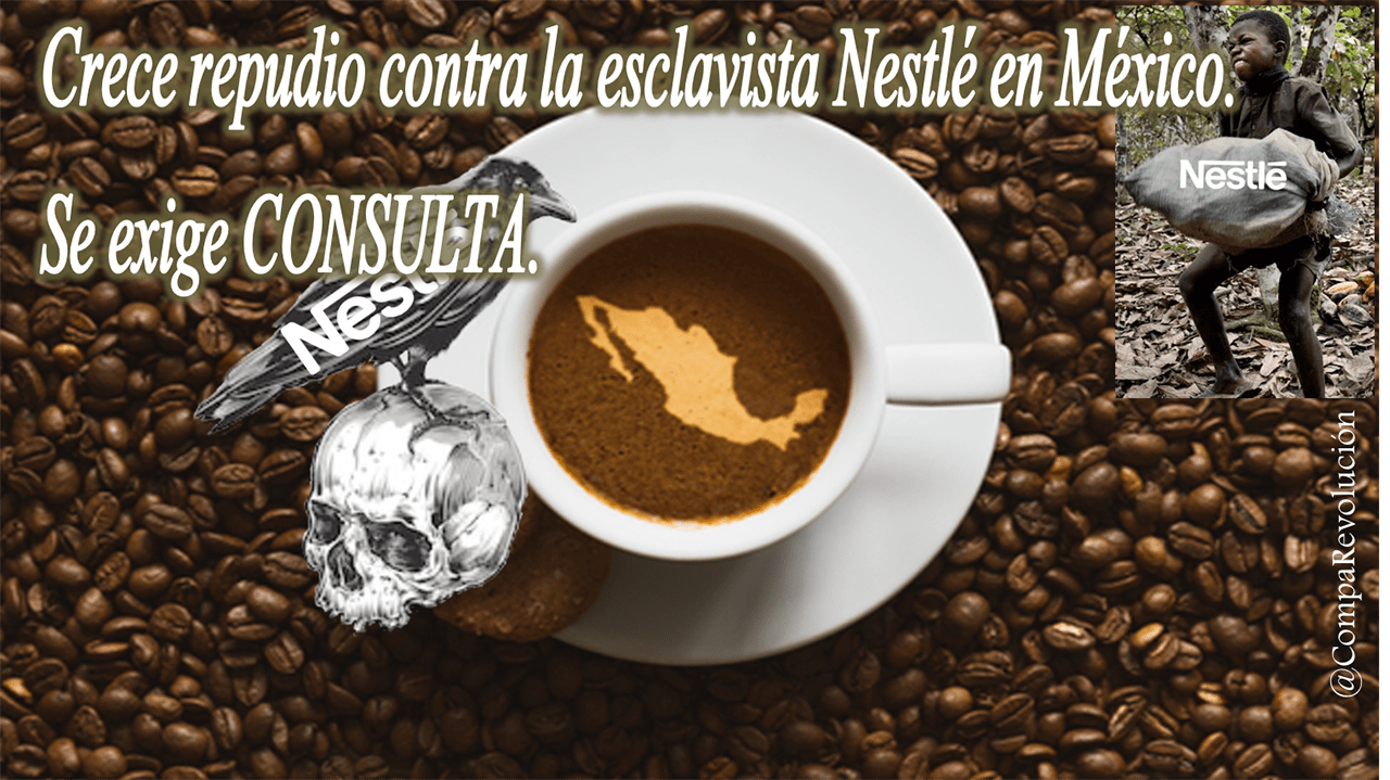 Crece repudio contra la esclavista Nestlé en México
