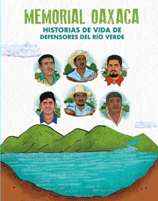 Memorial Oaxaca. Historias de vida de defensores del río Verde